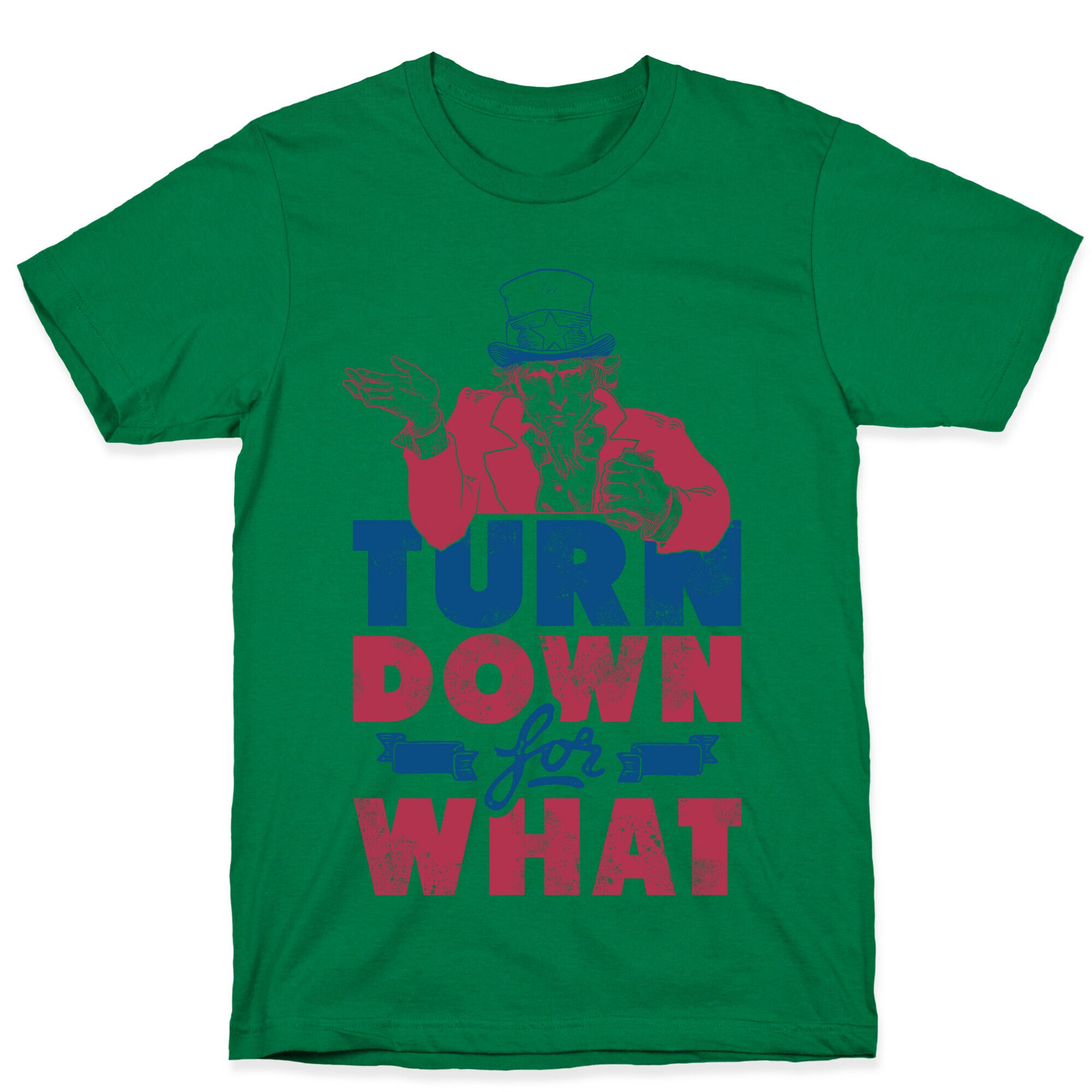 Turn Down For What Uncle Sam T-Shirt